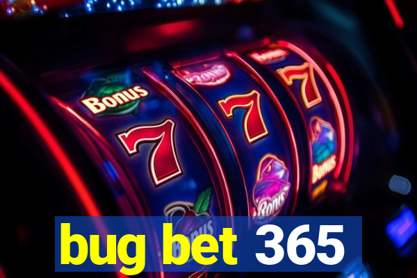 bug bet 365