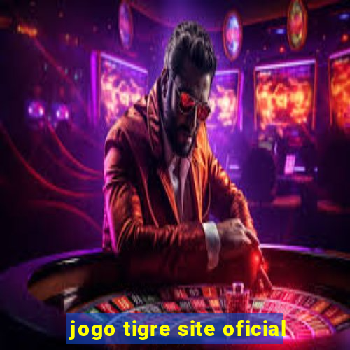 jogo tigre site oficial