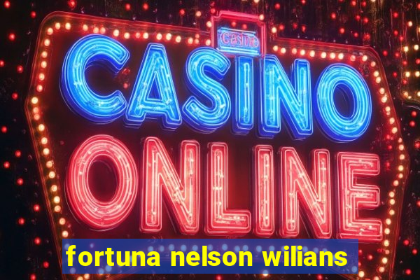 fortuna nelson wilians