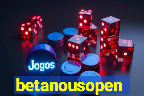 betanousopen