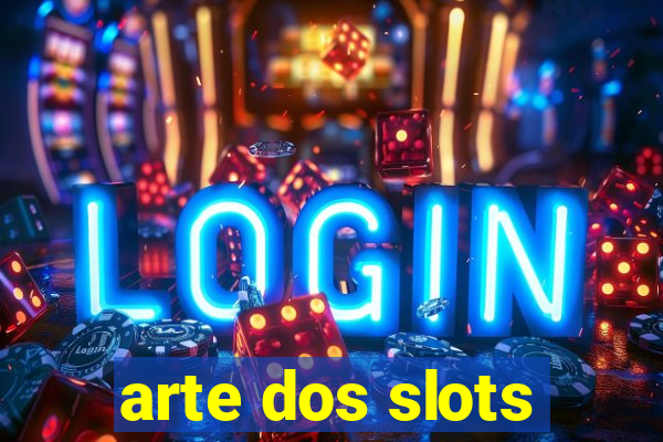 arte dos slots