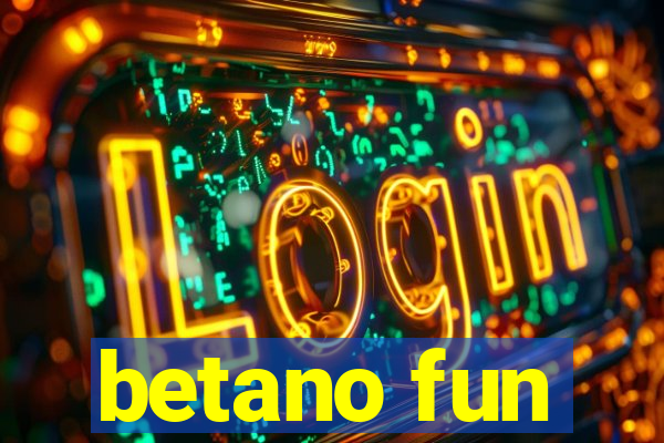 betano fun