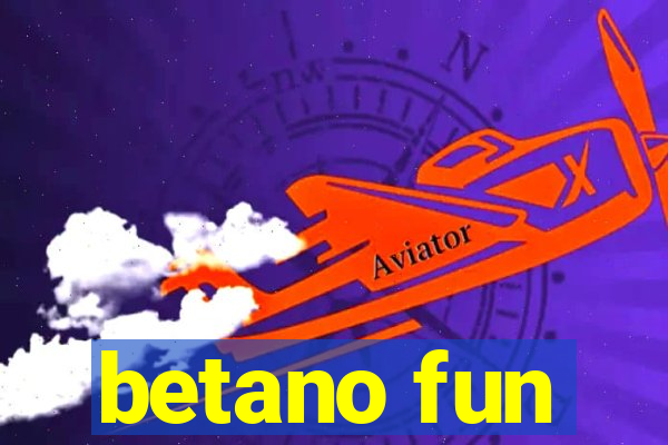 betano fun