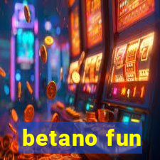 betano fun