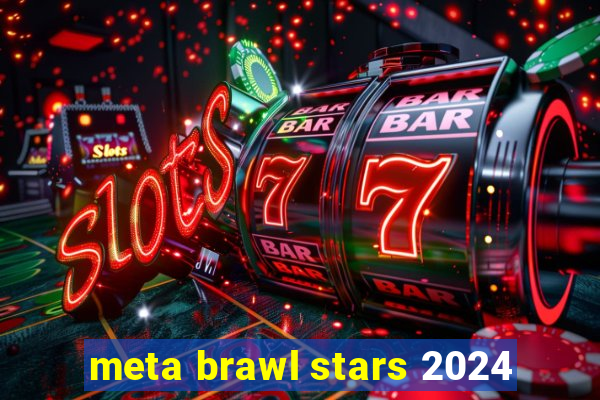 meta brawl stars 2024