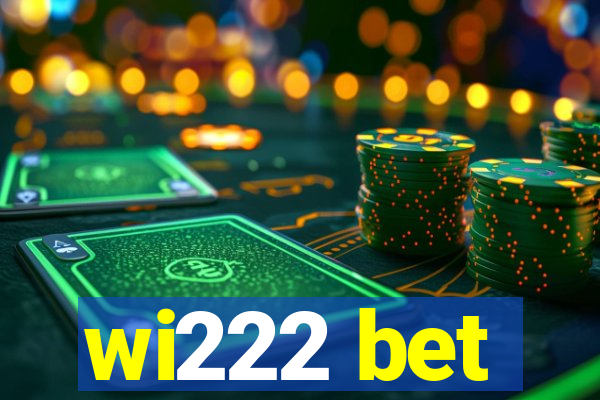 wi222 bet