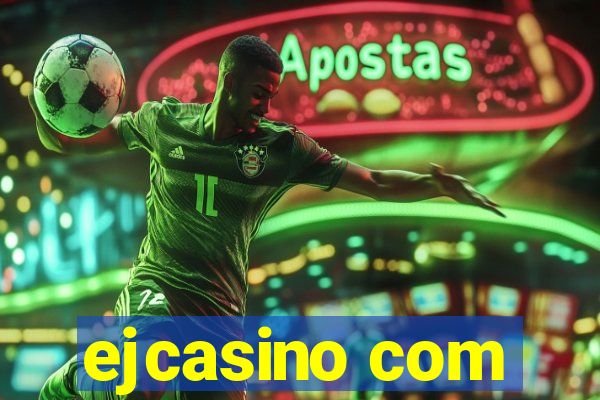 ejcasino com