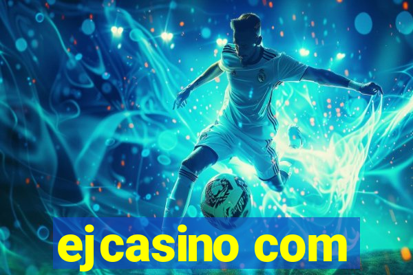 ejcasino com