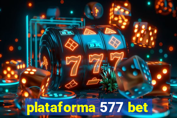 plataforma 577 bet