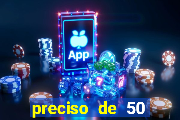 preciso de 50 reais urgente