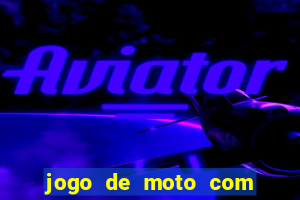 jogo de moto com dinheiro infinito