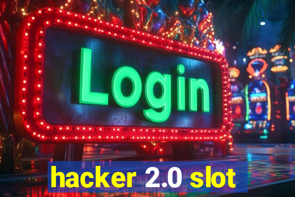 hacker 2.0 slot