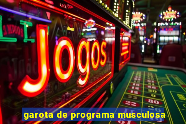 garota de programa musculosa