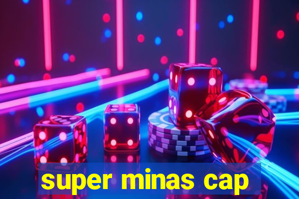 super minas cap