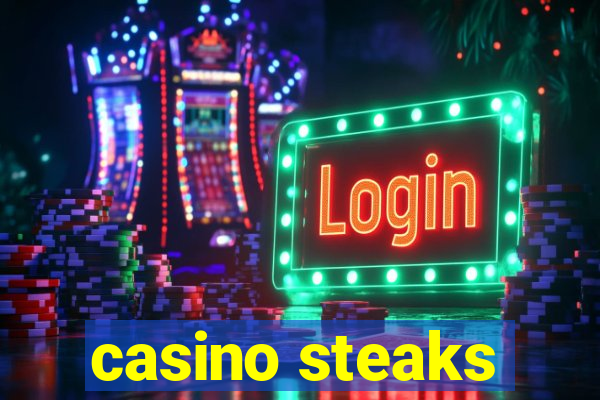 casino steaks