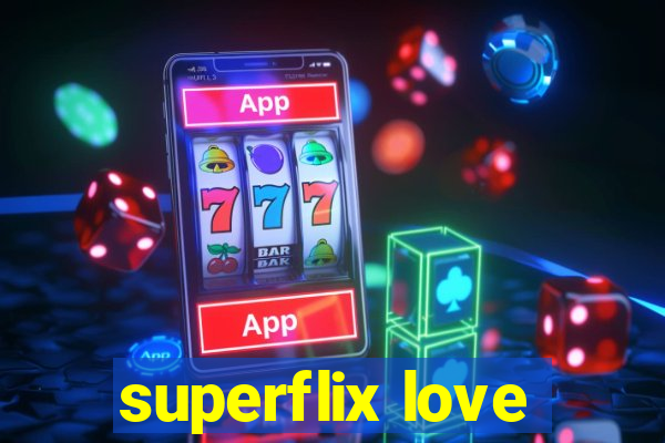 superflix love