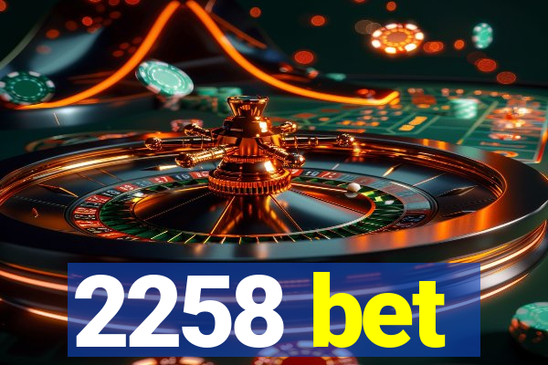 2258 bet