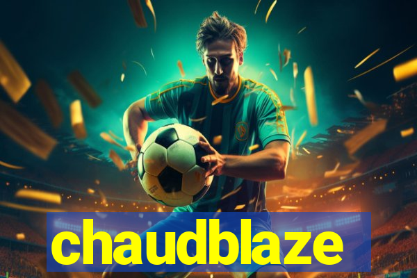 chaudblaze