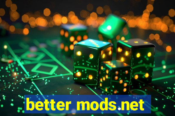 better mods.net