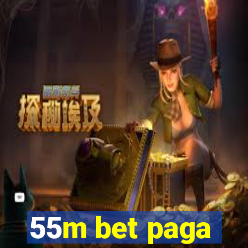 55m bet paga