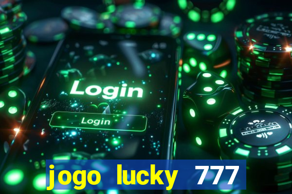 jogo lucky 777 paga mesmo