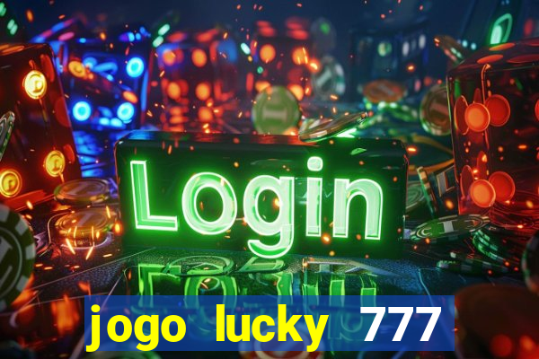 jogo lucky 777 paga mesmo