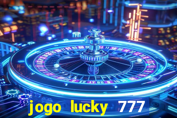 jogo lucky 777 paga mesmo