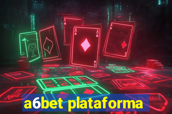 a6bet plataforma