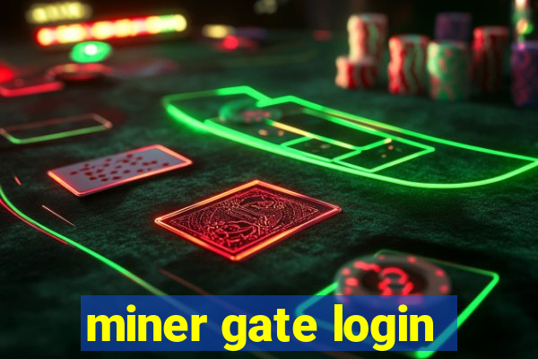 miner gate login