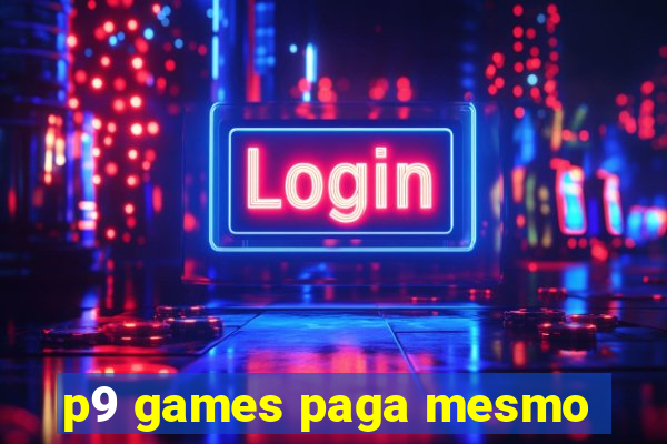 p9 games paga mesmo