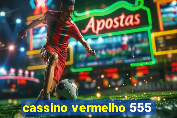 cassino vermelho 555