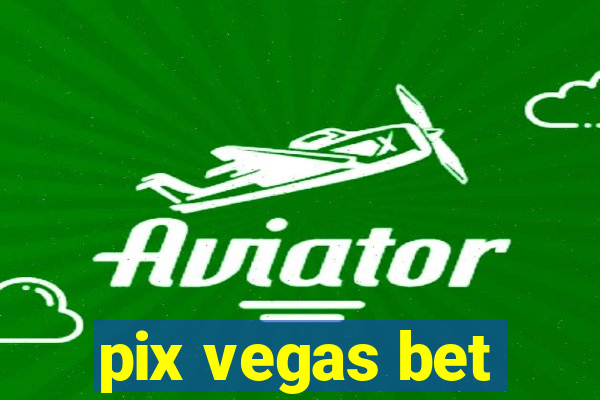 pix vegas bet