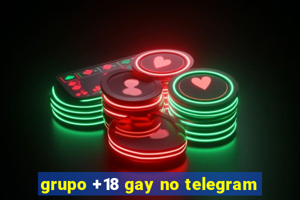 grupo +18 gay no telegram