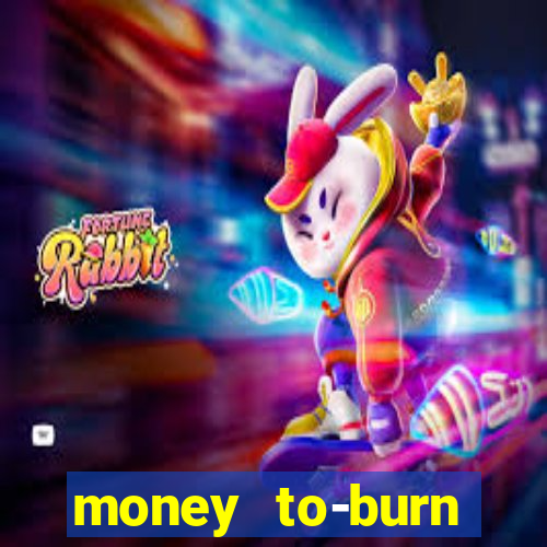 money to-burn system pt br