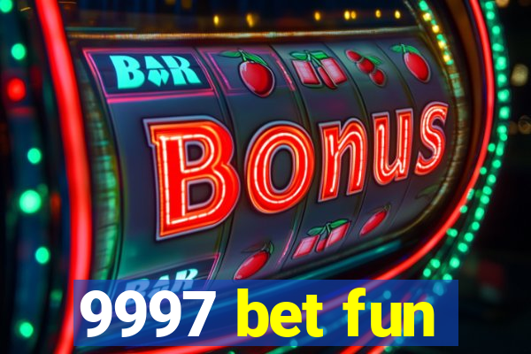 9997 bet fun