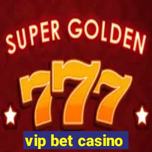 vip bet casino