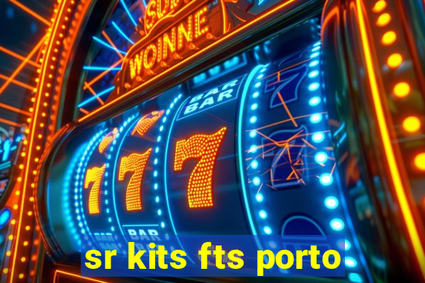 sr kits fts porto