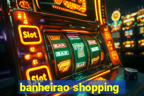 banheirao shopping