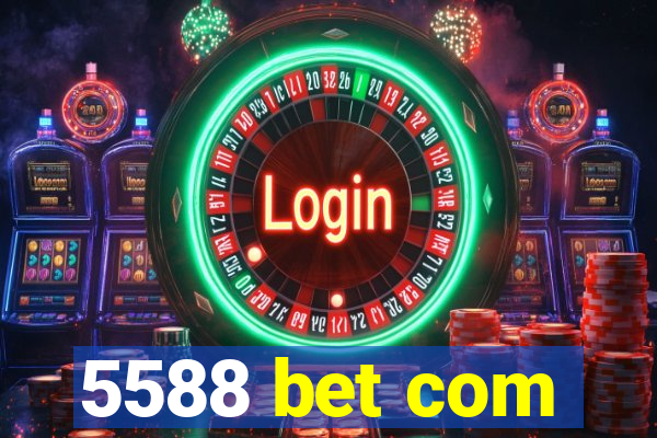 5588 bet com