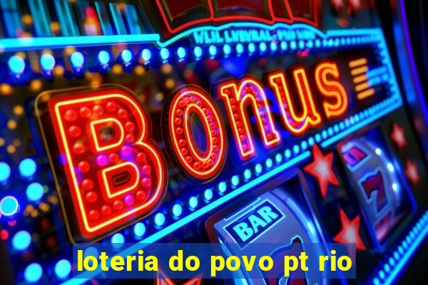 loteria do povo pt rio