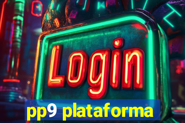 pp9 plataforma