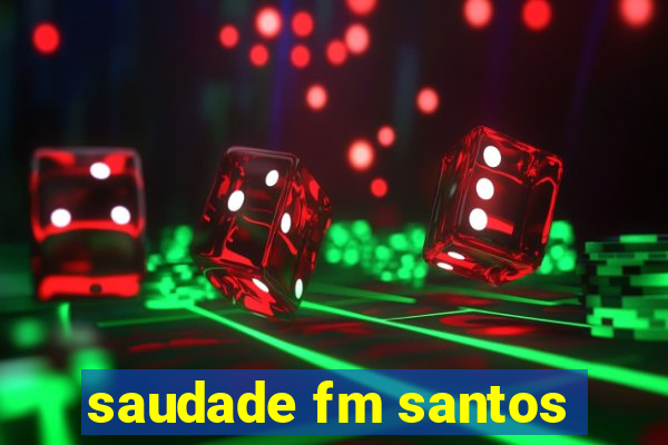 saudade fm santos