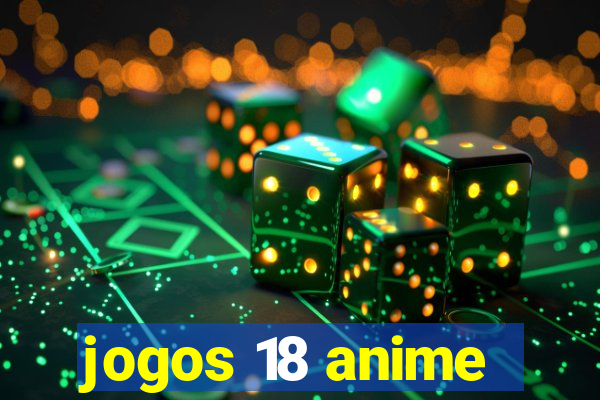 jogos 18 anime