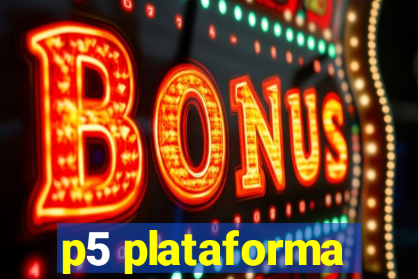 p5 plataforma