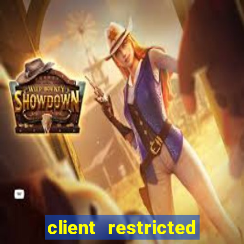 client restricted for action withdraw