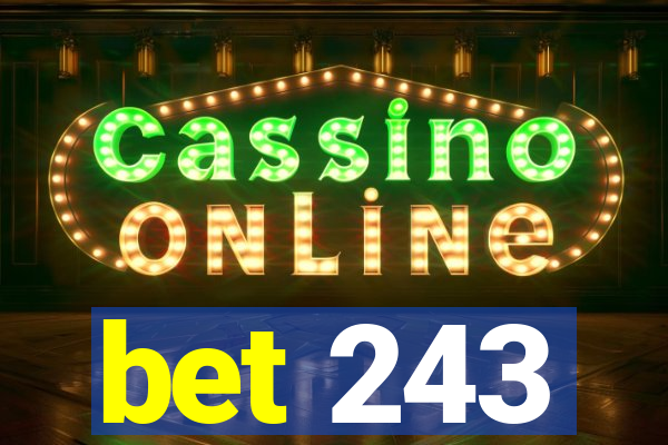 bet 243