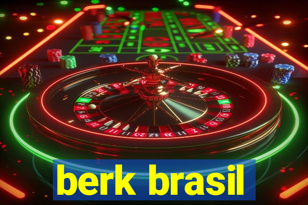 berk brasil