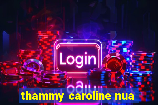 thammy caroline nua