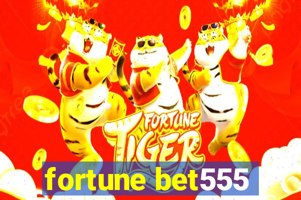 fortune bet555