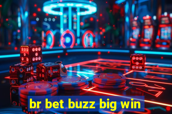 br bet buzz big win